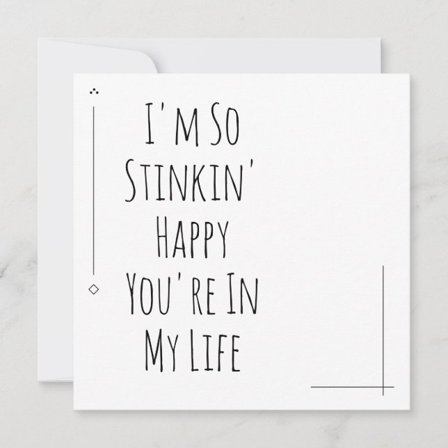 Simple "I'm so Stinkin' Happy You're in My Life" (Front)