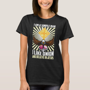 Simple Man Like Onion Vegan Believe In Jesus Chris T-Shirt