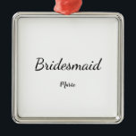SIMPLE MINIMAL add your name custom bridesmaid   C Metal Ornament<br><div class="desc">design</div>