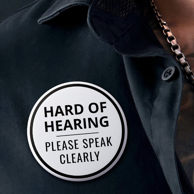 Simple Minimalist Black White Text Hard of Hearing 6 Cm Round Badge (In Situ on Shirt)
