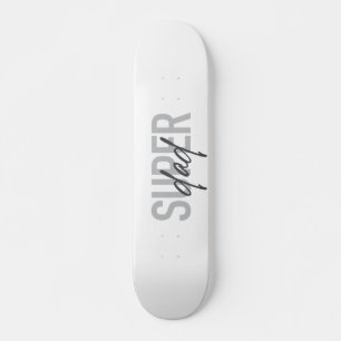 Simple, modern, cool, trendy design Super Dad Skateboard