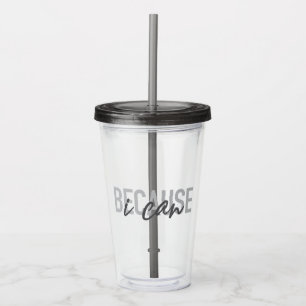 Simple, modern, cool, urban design Because I can Acrylic Tumbler