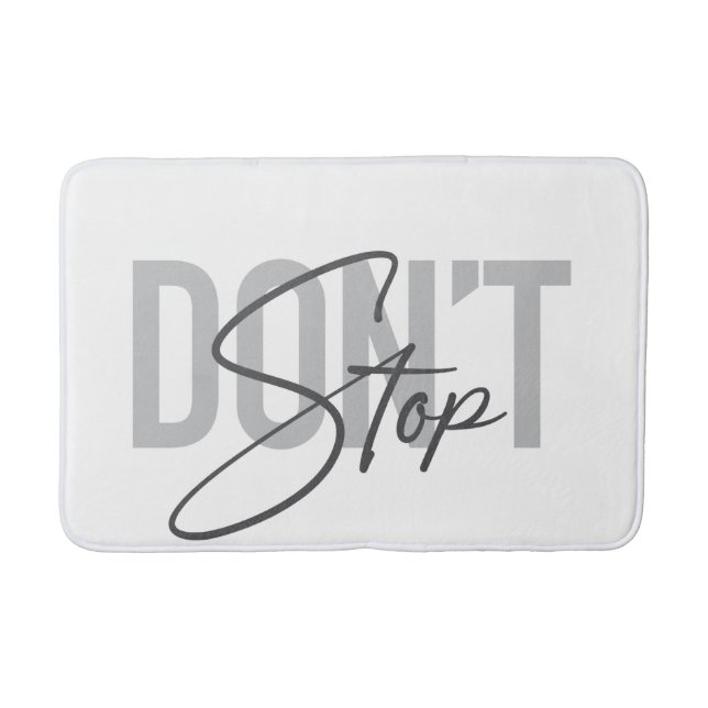 Simple, modern, cool, urban design Don't Stop Bath Mat (Front)