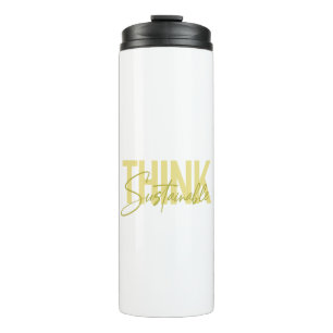 Simple, modern urban cool design Think Sustainable Thermal Tumbler