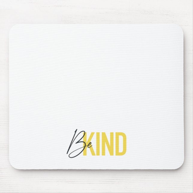 Simple, modern, urban cool vibrant design Be Kind Mouse Pad (Front)