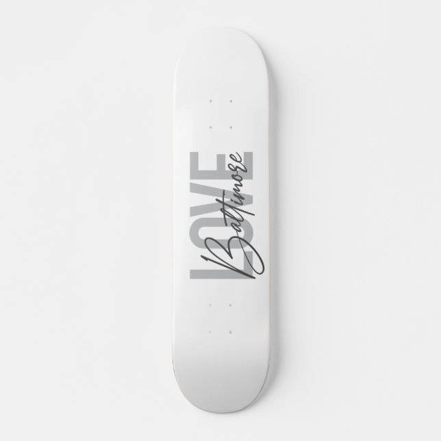 Simple, modern urban trendy design Love Baltimore Skateboard (Front)