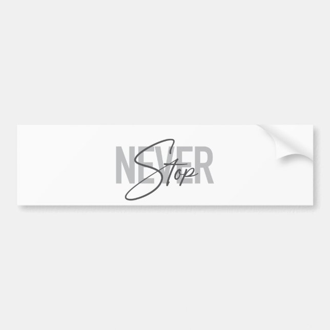 Simple, modern, urban, trendy design Never Stop Bumper Sticker (Front)