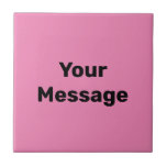 Simple Pink and Black Text Template Your Message Ceramic Tile<br><div class="desc">Black display text is in the centre of this pink ceramic tile. You can edit the text to show your custom message.</div>