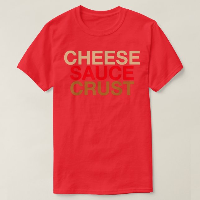 Simple Pizza Ingredients  Cheese Sauce Crust  T-Shirt (Design Front)