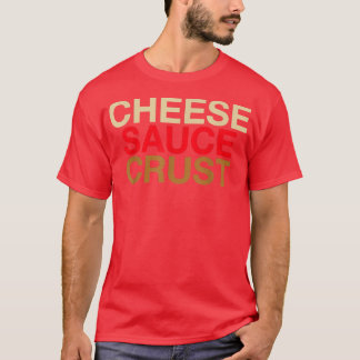 Simple Pizza Ingredients  Cheese Sauce Crust  T-Shirt