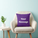 Simple Royal Purple and White Text Your Message Cushion<br><div class="desc">This royal purple throw pillow has white display text. You can edit it to show your custom message.</div>