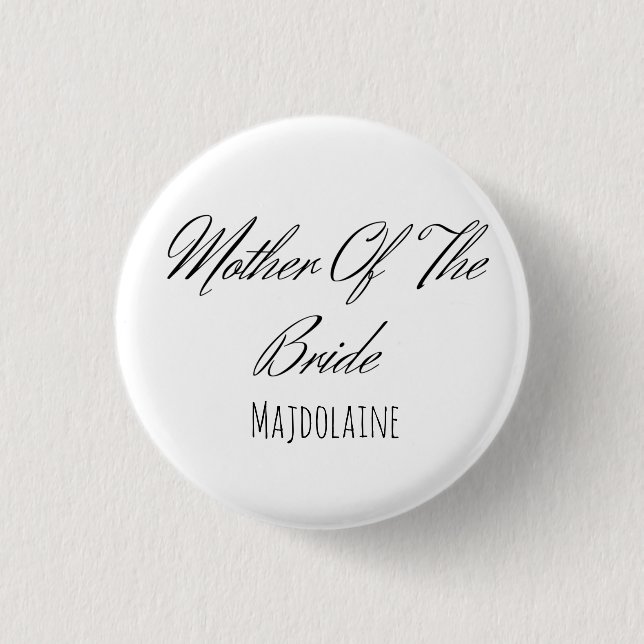 Simple script Black and white mother of the bride  3 Cm Round Badge (Front)