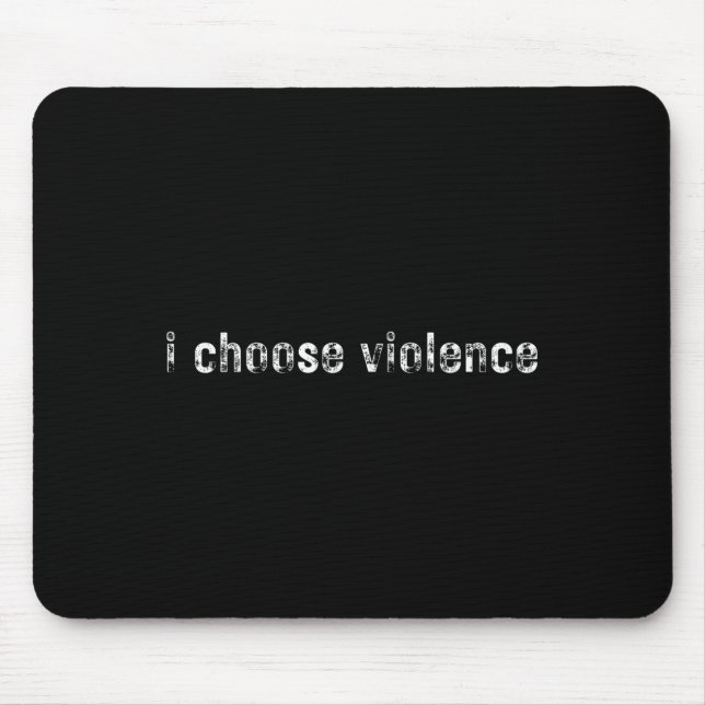 Simple Statements i Choose Violence' - Uni-adults  Mouse Pad (Front)