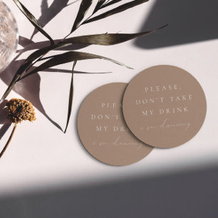 Simple Taupe Don't Take My Drink I'm Dancing Round Paper Coaster