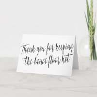 Simple "Thank you for keeping the dance floor hot"