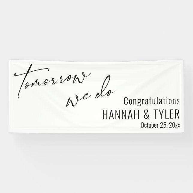 Simple Tomorrow We Do Rehearsal Dinner White Banner (Horizontal)