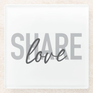 Simple, urban, trendy, modern type Share Love Glass Coaster