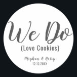 Simple We Do Love Cookies Wedding Favour Treat Classic Round Sticker<br><div class="desc">Simple We Do Love Cookies Wedding Favour Treat Classic Round Sticker</div>