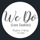 Simple We Do Love Cookies Wedding Favour Treat Classic Round Sticker<br><div class="desc">Simple We Do Love Cookies Wedding Favour Treat Classic Round Sticker</div>