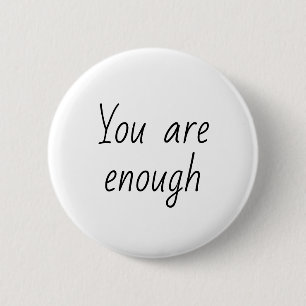 Simple You Are Enough Quote 6 Cm Round Badge