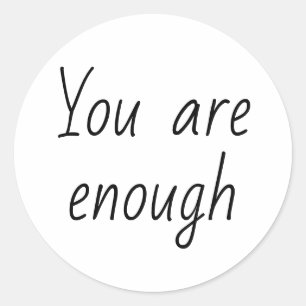 Simple You Are Enough Quote Classic Round Sticker