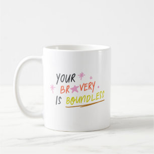 Simple Your Bravery Is Boundless Cheerful Pastel Coffee Mug