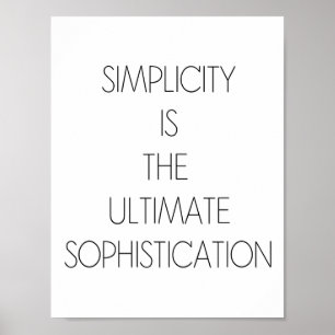 SIMPLICITY IS THE ULTIMATE SOPHISTICATION POSTER