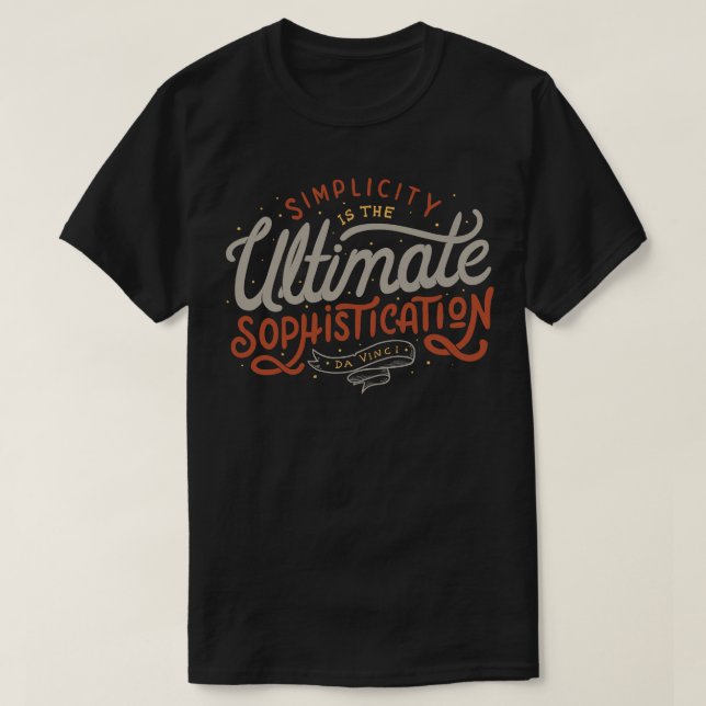 Simplicity is The Ultimate Sophistication T-Shirt (Design Front)