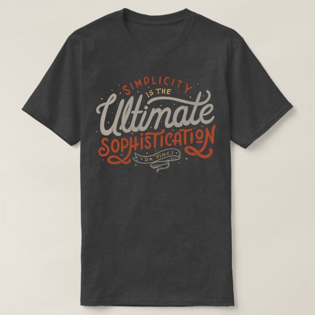 Simplicity is The Ultimate Sophistication T-Shirt (Design Front)