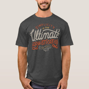 Simplicity is The Ultimate Sophistication T-Shirt