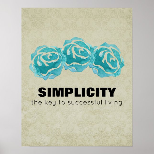 Simplicity Typography Quote with Teal Roses Poster (Front)