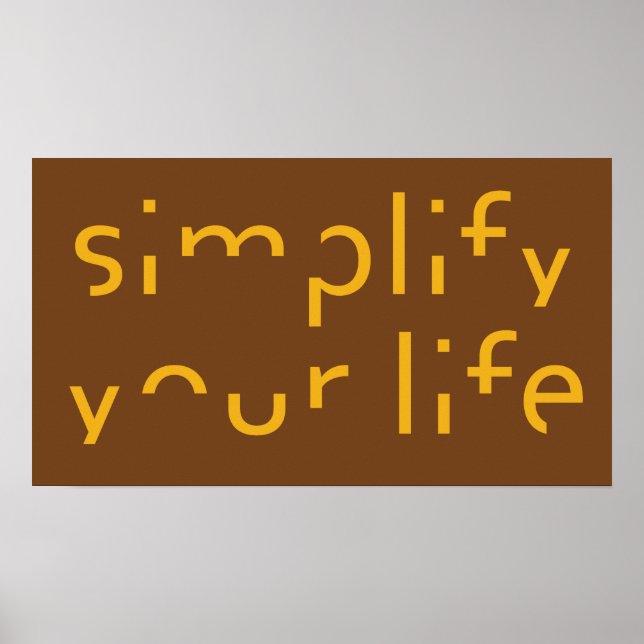 “Simplify Your Life” custom colour poster (Front)