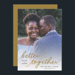 Simply Better Together Script Full Photo | Gold Save The Date<br><div class="desc">This stylish photo Save the Date flat card features hand lettered typography, reading, "better together" over a full bleed photo template. A white overlay on the bottom of the card allows the text to stand out over almost any photo! The back of the card contains a simple tiny dots pattern...</div>