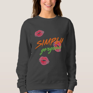 SIMPLY GORGEOUS SWEATSHIRT