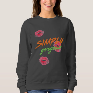 SIMPLY GORGEOUS SWEATSHIRT