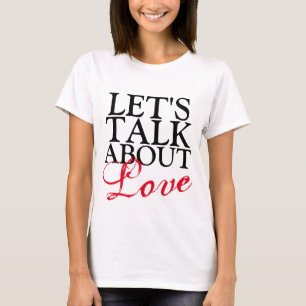 Simply text design "LET'S TALK ABOUT LOVE" T-Shirt