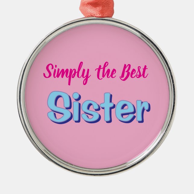 Simply the Best Sister Metal Ornament (Front)