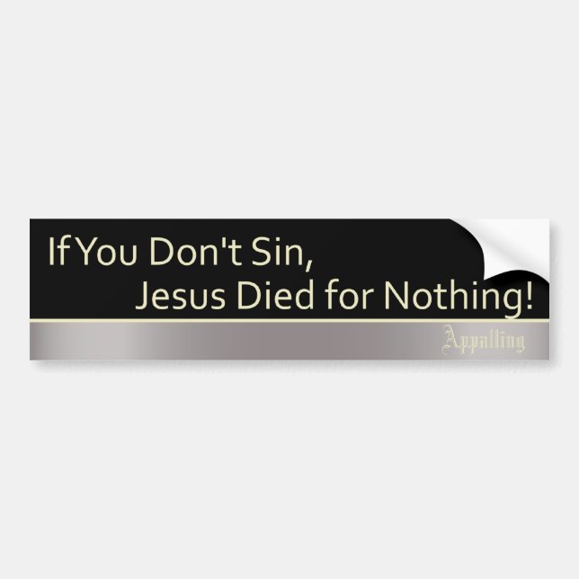 Sin is Good Bumper Sticker (Front)