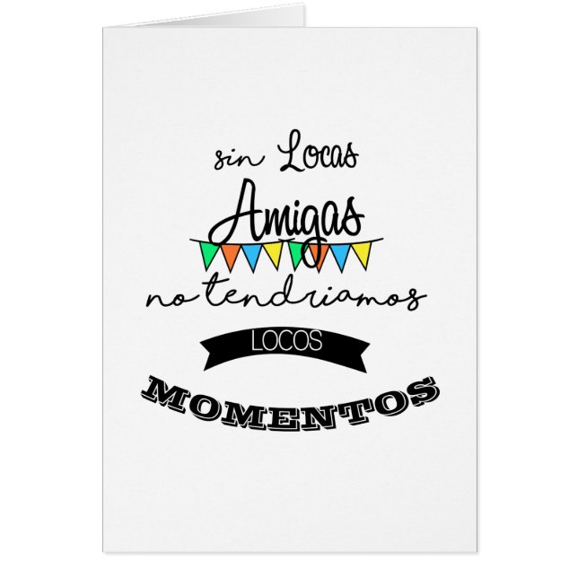 Sin locas amigas, no tendriamos locos momentos (Front)