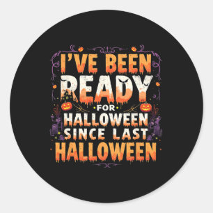 Since Last Halloween Addict Essential Ready For Ha Classic Round Sticker