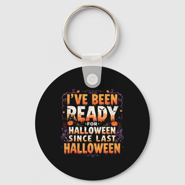 Since Last Halloween Addict Essential Ready For Ha Key Ring (Front)