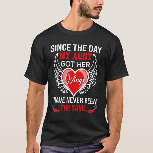 Since The Day My Aunt Got Her Wings Have Never Bee T-Shirt (Front)