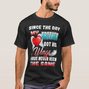 Since The Day My Brother Got His Wings Never Been T-Shirt