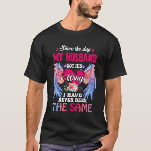 Since The Day My Husband Got His Wings Missed My H T-Shirt
