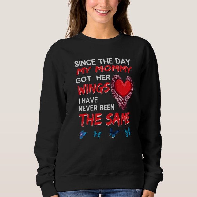 Since The Day My Mommy Got Her Wings Never Been Th Sweatshirt (Front)
