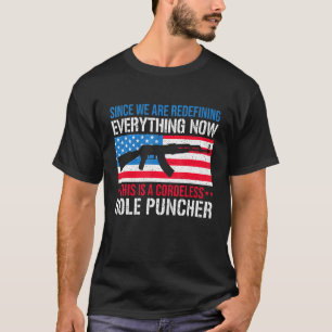 Since We Are Redefining Everything Cordelles Hole T-Shirt