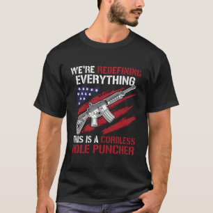 Since We Are Redefining Everything Now Gun Rights T-Shirt