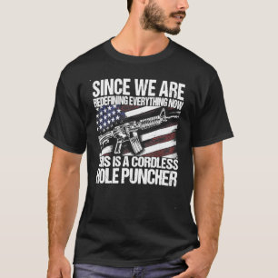 Since We Are Redefining Everything Now Gun Rights T-Shirt