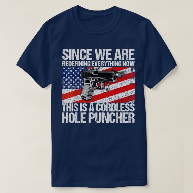 Since We're Redefining Everything Funny Gun Lover  T-Shirt (Design Front)