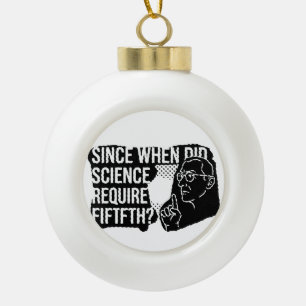 Since When Did Science Require Proof Of Faith Bla Ceramic Ball Christmas Ornament